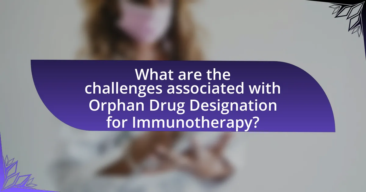 What are the challenges associated with Orphan Drug Designation for Immunotherapy?