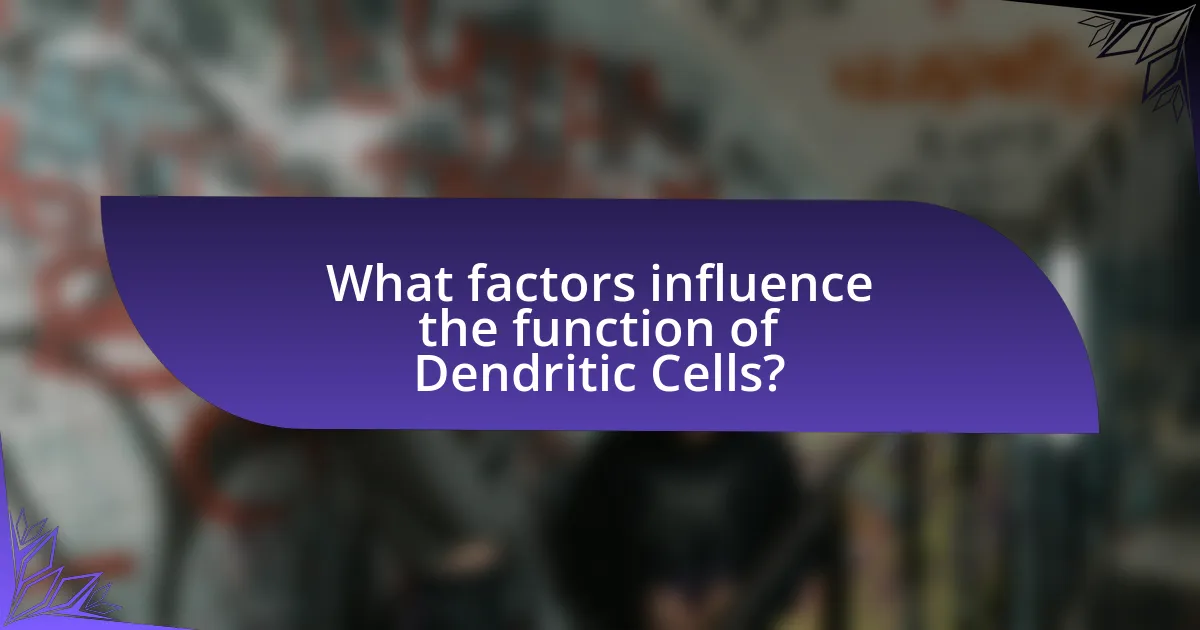 What factors influence the function of Dendritic Cells?